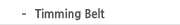 Timming Belt
(submenu_MBL_17_off.gif)